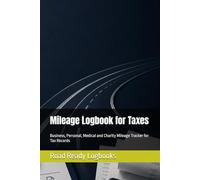 Mileage Logbook for Taxes: Business, Personal, Medical and Charity Mileage Tracker for Tax Records