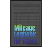 Mileage Logbook for Taxes: Track Your Business & Personal Vehicle Expenses with Ease: Simple, Professional, and IRS-Compliant Tracker for Deductions, Reimbursements & Tax Prep