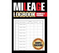 Mileage Logbook: Vehicle Mileage Tracker with Odometer Records, Fuel and Maintenance Log for Small Business, Personal Use, Tax Reporting, and Self-Employed Drivers