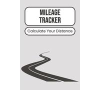 Mileage Tracker: For Personal and Business Travel | Record Odometer Start and End Readings, Total Miles, and Trip Purpose | Ideal for Accurate Vehicle Logging and Record Keeping | 100 Pages | 6 x 9 Inches