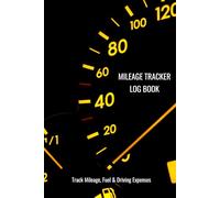 Mileage Tracker Log Book: Car Mileage, Fuel Usage & Driving Expense Record Book: Simple Vehicle Mileage Tracker for Daily Trips, Fuel Costs & Expense Logging