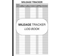 Mileage Tracker Log Book: Track Your Miles - Perfect for Business, Tax Deductions and Personal Use