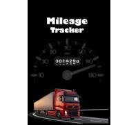 Mileage Tracker: The Ultimate Driver's Journal for Vehicle Records and Maintenance History. Car Mileage Journal for Business or Personal Taxes, ... Logbook, Truck Or Vehicle Owner Gift Notebook
