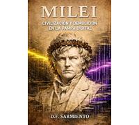 MILEI: Civilización y Demolición en la Pampa Digital