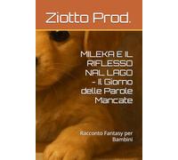 MILEKA E IL RIFLESSO NAL LAGO - Il Giorno delle Parole Mancate: Racconto Fantasy per Bambini