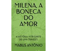 MILENA, A BONECA DO AMOR: A HISTÓRIA INTRIGANTE DE UMA TRAVESTI