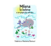 Milena la balena e un papà da salvare