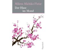 Milena Michiko Der Hase im Mond Das neue Buch der Erfolgsautorin: (Tapa dura)
