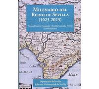 Milenario del Reino de Sevilla (1023-2023) (Historia. Otras Publicaciones)