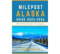 MILEPOST ALASKA GUIDE: The Perfect Planner for Everyone