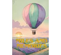 Miles and Memories: A Travel Journal to Capture Your Adventures, Stories & Moments Around the World