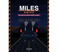 Miles and mind: The long-haul driver's journal