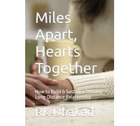 Miles Apart, Hearts Together: How to Build & Sustain a Thriving Long-Distance Relationship