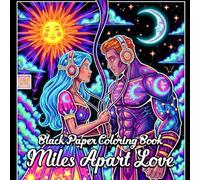Miles Apart Love Fantasy Black Paper Coloring Book: Enchanting Fantasy Couples, and Glowing Love Moments on Dark Background