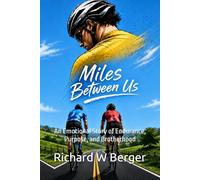 Miles Between Us: An Emotional Story of Endurance, Purpose, and Brotherhood