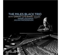 Miles Black Trio With Grant Stewart - Live At Cory Weeds' Cellar Jazz Club