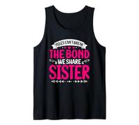 Miles Cant Break The Bond We Share Sister Hermana Hermana Camiseta sin Mangas