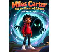 Miles Carter and the Planet of Echoes: The Shadow Chase Through the Glowing Worlds (Miles Carter: Portal Adventures)