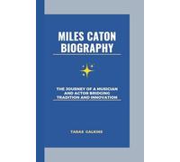 MILES CATON BIOGRAPHY: The Journey of a Musician and Actor Bridging Tradition and Innovation