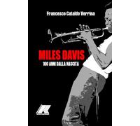 MILES DAVIS: 100 ANNI DALLA NASCITA