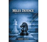 Miles defence: IDEAS, STRUCTURES AND PRACTICAL CHESS