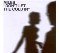 Miles - Don't Let the Cold in