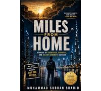 Miles From Home: What Nobody Tells You Before You Leave - The Expat's Guide to Surviving the Loneliness, Defeating the Fear, and Building a Life Worth Coming Home To