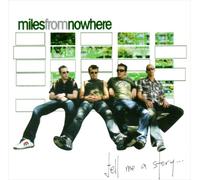 Miles From Nowhere - Tell Me A Story