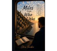 Miles from Who I Was: What Nine Weeks Alone in Europe Taught Me About the World and Myself