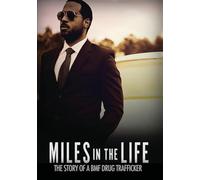 MILES IN THE LIFE: THE STORY OF A BMF DRUG TRAFFICKER