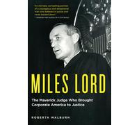 Miles Lord: The Maverick Judge Who Brought Corporate America to Justice