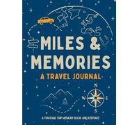 Miles & Memories A Travel Journal Journal for Tweens and Teens A Fun Road Trip Memory Book and Keepsake for Ages 8-14 137 pages!: Every Mile, Memory, ... Mile, Memory, and Moment - Adventure Awaits!