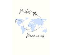 Miles & Memories -Blue: Travel Journal for Adventurers (6"x9", 150 Lined Pages, Paperback Cover)