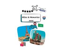 Miles & Memories Journal: Documenting your memoriesand adventures of Travel
