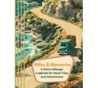 Miles & Memories Logbook (Vintage Adventures Series): A Retro Mileage Journal to Track Routes, Record Fuel & Expenses, trip dates from Your Road Trip Adventures.