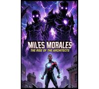 Miles Morales: The Rise of the Architects, Vol. 1 (MILES MORALES: The Sparkbearer Saga)