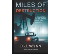 Miles of Destruction: A True Story of Oil, Greed, Lust and Murder