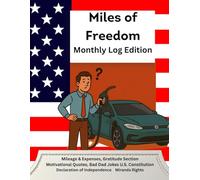 Miles of Freedom: The Complete Mileage Logbook with the U.S. Constitution, Declaration of Independence, and Miranda Rights: Track Mileage, Expenses, ... at Your Fingertips (Why Am I the Smart One?)