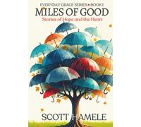 Miles of Good: Stories of Hope and the Heart (Everyday Grace)
