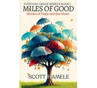 Miles of Good: Stories of Hope and the Heart (Everyday Grace)