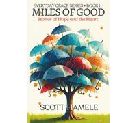 Miles of Good: Stories of Hope and the Heart (Everyday Grace)