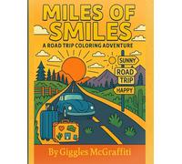 Miles of Smiles - A Road Trip Coloring Adventure: Scenic drives, travel vibes, and wanderlust-worthy coloring fun!