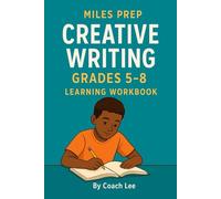 Miles Prep Creative Writing Learning WorkBook - Grades 5-8