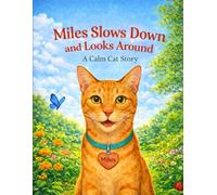 Miles Slows Down and Looks Around: A Calm Cat Story (Miles The Therapy Cat Series)