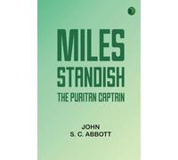 Miles Standish, the Puritan Captain