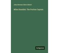 Miles Standish. The Puritan Captain