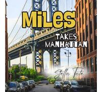 Miles the Great Detective Takes Manhattan: A Heartwarming Story About Belonging, Confidence and Finding Your Purpose