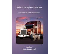 Miles To Go Before I Trust You: Eighteen Wheels and Dark Deals- Book 1