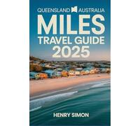 MILES TRAVEL GUIDE 2025: Your Complete Travel Guide to Miles, Queensland: Explore Top Attractions, Local Culture, and Scenic Country Escapes"