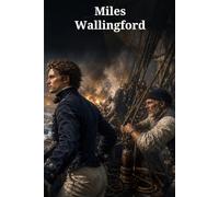 Miles Wallingford: A Sequel of Love, Loss, and Peril in the Age of Sail